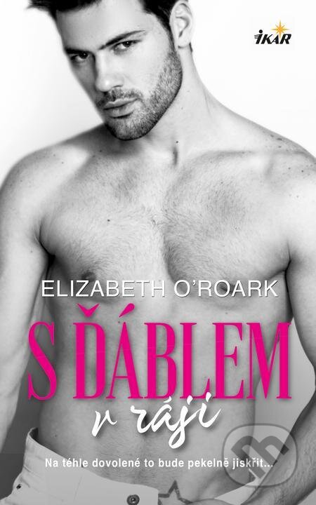 E-kniha: S ďáblem v ráji (Elizabeth O'Roark). Ikar CZ, 2024 E-kniha: S ďáblem v ráji (Elizabeth O'Roark). Ikar CZ, 2024