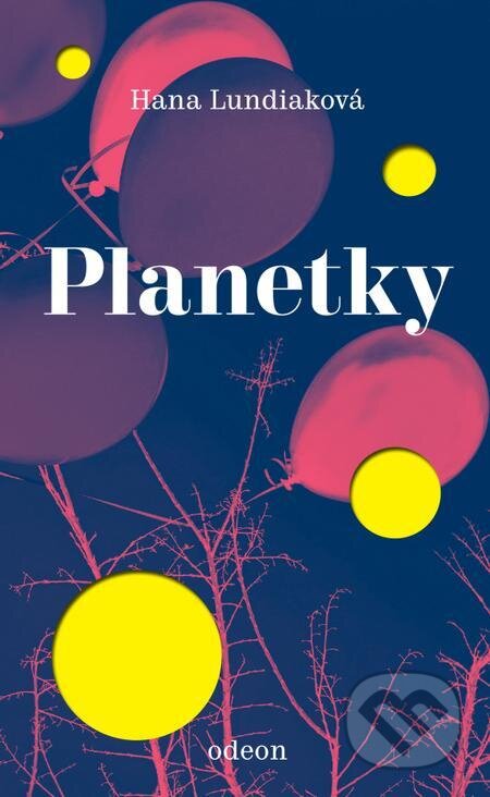 E-kniha: Planetky (Hana Lundiaková). Odeon, 2024 E-kniha: Planetky (Hana Lundiaková). Odeon, 2024