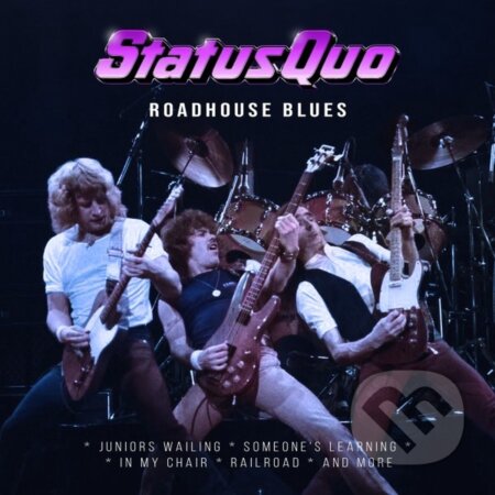 Hudobné CD: Status Quo: Roadhouse Blues (Hudobné albumy). Hudobné albumy, 2024 Hudobné CD: Status Quo: Roadhouse Blues (Hudobné albumy). Hudobné albumy, 2024