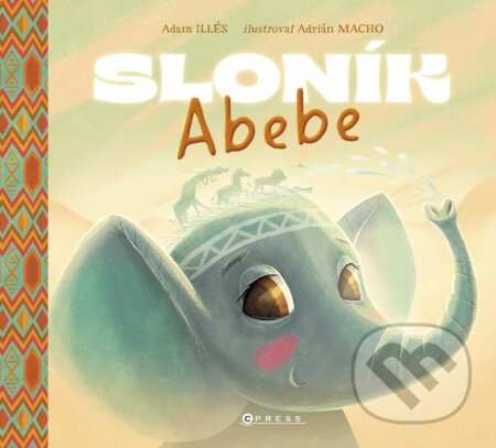 Kniha: Sloník Abebe (Adam Illés). CPRESS, 2024 Kniha: Sloník Abebe (Adam Illés). CPRESS, 2024