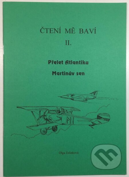 Kniha: Čtení mě baví II. Dys Přelet Atlantiku, Martinův sen (Olga Zelinková). ALBRA, 2024 Kniha: Čtení mě baví II. Dys Přelet Atlantiku, Martinův sen (Olga Zelinková). ALBRA, 2024