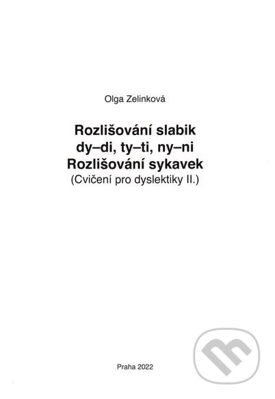 Kniha: Rozlišování slabik dy-di, ty-ti, ny-ni (Olga Zelinková). ALBRA, 2024 Kniha: Rozlišování slabik dy-di, ty-ti, ny-ni (Olga Zelinková). ALBRA, 2024