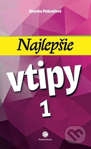 Kniha: Najlepšie vtipy 1 (Katarína Petkaničová). Plat4M Books, 2024 Kniha: Najlepšie vtipy 1 (Katarína Petkaničová). Plat4M Books, 2024