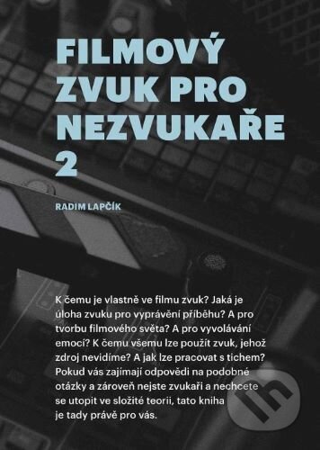 Kniha: Filmový zvuk pro nezvukaře 2 (Radim Lapčík). Akademie múzických umění, 2024 Kniha: Filmový zvuk pro nezvukaře 2 (Radim Lapčík). Akademie múzických umění, 2024