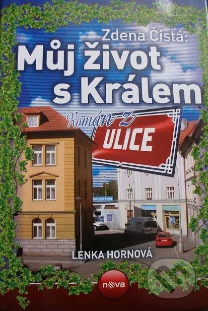 Kniha: Můj život s Králem (Lenka Hornová). XYZ, 2010 Kniha: Můj život s Králem (Lenka Hornová). XYZ, 2010
