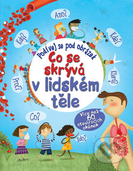 Kniha: Co se skrývá v lidském těle (Svojtka&Co.). Svojtka&Co., 2014 Kniha: Co se skrývá v lidském těle (Svojtka&Co.). Svojtka&Co., 2014