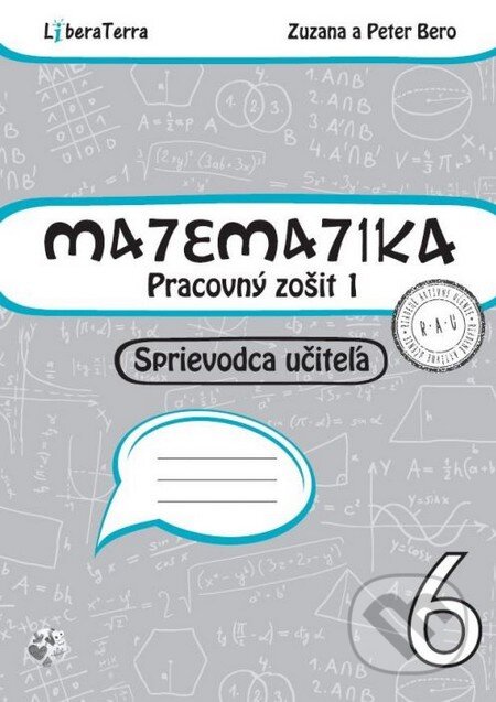 Kniha: Matematika 6 - sprievodca učiteľa 1 (Peter Bero a Zuzana Berová). LiberaTerra, 2016 Kniha: Matematika 6 - sprievodca učiteľa 1 (Peter Bero a Zuzana Berová). LiberaTerra, 2016