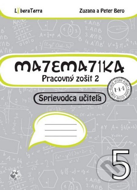 Kniha: Matematika 5 - sprievodca učiteľa 2 (Peter Bero a Zuzana Berová). LiberaTerra, 2016 Kniha: Matematika 5 - sprievodca učiteľa 2 (Peter Bero a Zuzana Berová). LiberaTerra, 2016