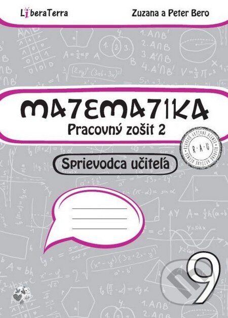 Kniha: Matematika 9 - sprievodca učiteľa 2 (Peter Bero a Zuzana Berová). LiberaTerra, 2016 Kniha: Matematika 9 - sprievodca učiteľa 2 (Peter Bero a Zuzana Berová). LiberaTerra, 2016