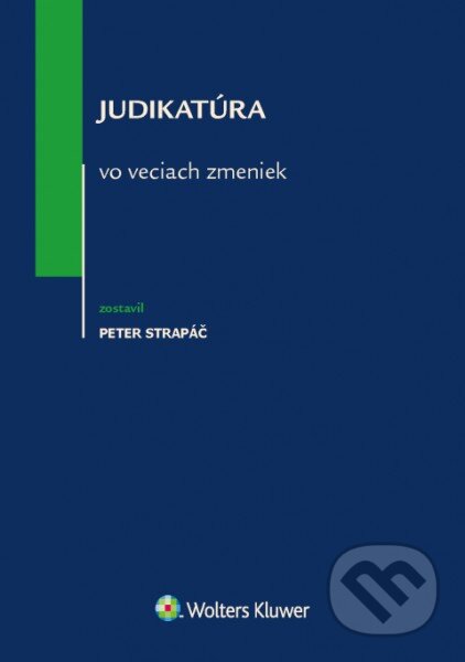 Kniha: Judikatúra vo veciach zmeniek (Peter Strapáč). Wolters Kluwer, 2016 Kniha: Judikatúra vo veciach zmeniek (Peter Strapáč). Wolters Kluwer, 2016