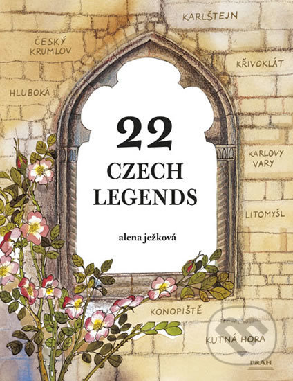 Kniha: 22 Czech Legends / 22 českých legend (anglicky) (Alena Ježková). Práh, 2010 Kniha: 22 Czech Legends / 22 českých legend (anglicky) (Alena Ježková). Práh, 2010