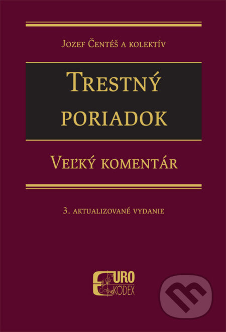 Kniha: Trestný poriadok (Jozef Čentéš). Eurokódex, 2017 Kniha: Trestný poriadok (Jozef Čentéš). Eurokódex, 2017