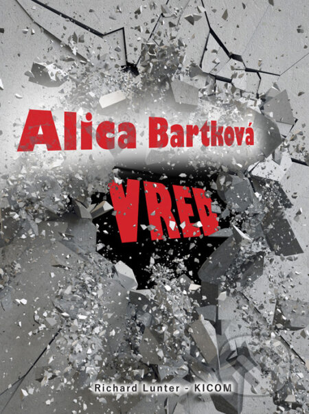 Kniha: Vred (Alica Bartková). Richard Lunter - Kicom, 2016 Kniha: Vred (Alica Bartková). Richard Lunter - Kicom, 2016