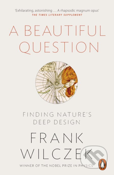 Kniha: A Beautiful Question (Frank Wilczek). Penguin Books, 2016 Kniha: A Beautiful Question (Frank Wilczek). Penguin Books, 2016