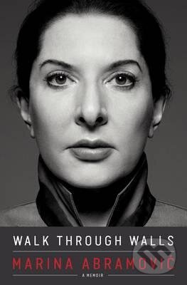 Kniha: Walk Through Walls (Marina Abramović). Penguin Books, 2016 Kniha: Walk Through Walls (Marina Abramović). Penguin Books, 2016