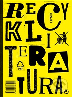Kniha: Recykliteratura (Karolina Voňková a Vojtěch Mašek). Lesnická práce, 2016 Kniha: Recykliteratura (Karolina Voňková a Vojtěch Mašek). Lesnická práce, 2016