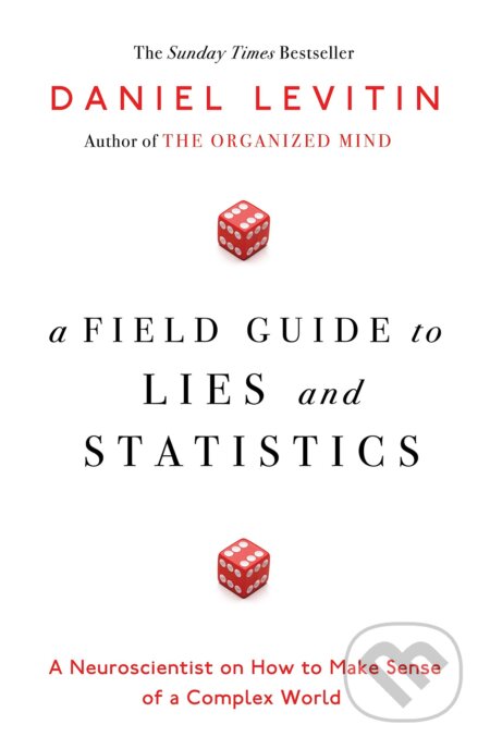Kniha: A Field Guide to Lies and Statistics (Daniel Levitin). Penguin Books, 2016 Kniha: A Field Guide to Lies and Statistics (Daniel Levitin). Penguin Books, 2016