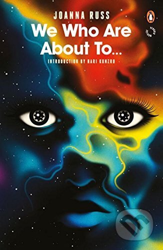 Kniha: We Who Are About To... (Joanna Russ). Penguin Books, 2016 Kniha: We Who Are About To... (Joanna Russ). Penguin Books, 2016