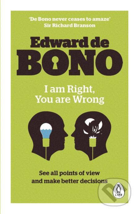 Kniha: I Am Right, You Are Wrong (Edward de Bono). Penguin Books, 2016 Kniha: I Am Right, You Are Wrong (Edward de Bono). Penguin Books, 2016