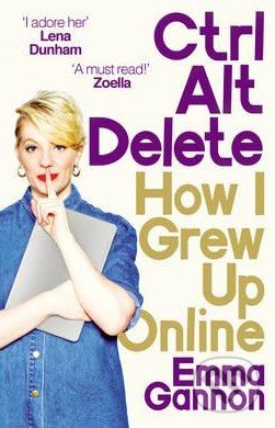 Kniha: Ctrl, Alt, Delete (Emma Gannon). Ebury, 2016 Kniha: Ctrl, Alt, Delete (Emma Gannon). Ebury, 2016