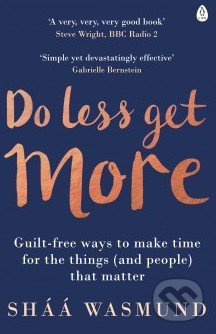 Kniha: Do Less, Get More (Sháá Wasmund). Penguin Books, 2016 Kniha: Do Less, Get More (Sháá Wasmund). Penguin Books, 2016