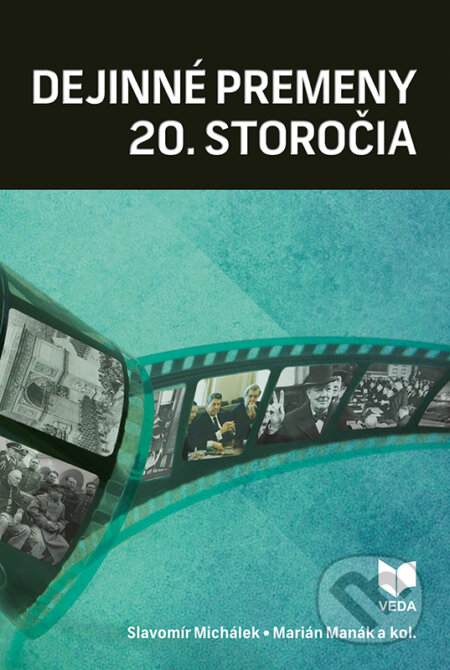 Kniha: Dejinné premeny 20. storočia (Marián Manák, Slavomír Michálek a kolektív). VEDA, 2016 Kniha: Dejinné premeny 20. storočia (Marián Manák, Slavomír Michálek a kolektív). VEDA, 2016