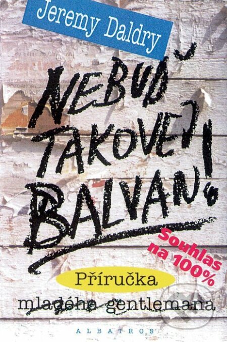 Kniha: Nebuď takovej balvan (Jeremy Daldry). Albatros CZ, 2010 Kniha: Nebuď takovej balvan (Jeremy Daldry). Albatros CZ, 2010