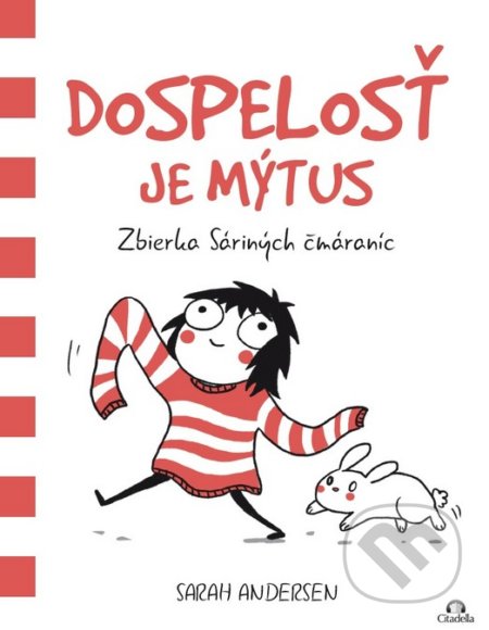 Kniha: Dospelosť je mýtus (Sarah Andersen). Citadella, 2016 Kniha: Dospelosť je mýtus (Sarah Andersen). Citadella, 2016