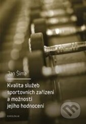 Kniha: Kvalita služeb sportovních zařízení a možnosti jejího hodnocení (Jan Šíma). Karolinum, 2016 Kniha: Kvalita služeb sportovních zařízení a možnosti jejího hodnocení (Jan Šíma). Karolinum, 2016