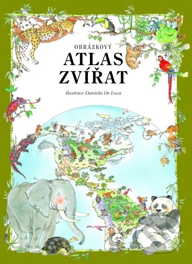 Kniha: Obrázkový atlas zvířat (Daniela De Luca). CPRESS, 2004 Kniha: Obrázkový atlas zvířat (Daniela De Luca). CPRESS, 2004