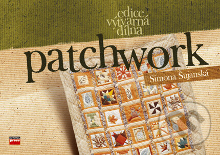 Kniha: Patchwork (Simona Šujanská). CPRESS, 2006 Kniha: Patchwork (Simona Šujanská). CPRESS, 2006