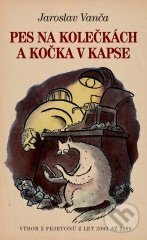 Pes na kolečkách a kočka v kapse - Jaroslav Vanča, XYZ, 2010