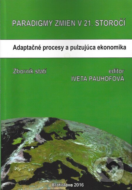 Kniha: Paradigmy zmien v 21.storočí: adaptačné procesy a pulzujúca ekonomika (Iveta Pauhofová). Ekonomický ústav Slovenskej akadémie vied, 2016 Kniha: Paradigmy zmien v 21.storočí: adaptačné procesy a pulzujúca ekonomika (Iveta Pauhofová). Ekonomický ústav Slovenskej akadémie vied, 2016