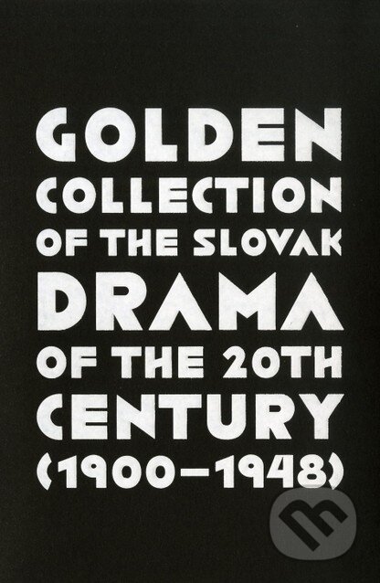 Kniha: Golden Collection of the Slovak Drama of the 20th Century (1900-1948) (Divadelný ústav). Divadelný ústav, 2016 Kniha: Golden Collection of the Slovak Drama of the 20th Century (1900-1948) (Divadelný ústav). Divadelný ústav, 2016