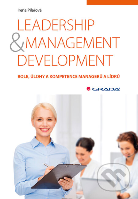 E-kniha: Leadership & management development (Irena Pilařová). Grada, 2016 E-kniha: Leadership & management development (Irena Pilařová). Grada, 2016