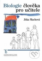 Kniha: Biologie člověka pro učitele (Jitka Machová). Karolinum, 2016 Kniha: Biologie člověka pro učitele (Jitka Machová). Karolinum, 2016