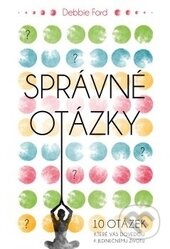 Kniha: Správné otázky (Debbie Ford). Synergie, 2016 Kniha: Správné otázky (Debbie Ford). Synergie, 2016