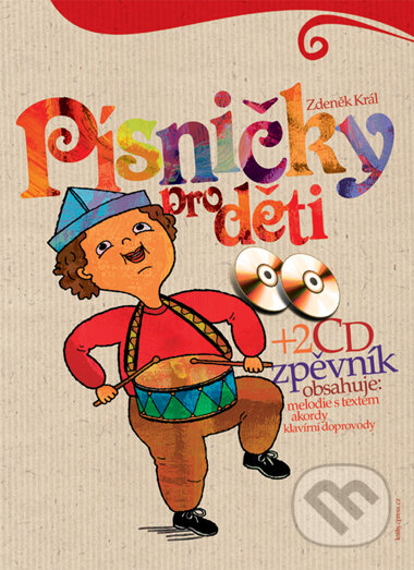 Kniha: Písničky pro děti + 2 CD (Zdeněk Král). CPRESS, 2006 Kniha: Písničky pro děti + 2 CD (Zdeněk Král). CPRESS, 2006