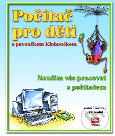 Kniha: Počítač pro děti s pavoučkem Kloboučkem (Jiří Nebenführ a Oldřich Růžička). Computer Press, 2002 Kniha: Počítač pro děti s pavoučkem Kloboučkem (Jiří Nebenführ a Oldřich Růžička). Computer Press, 2002