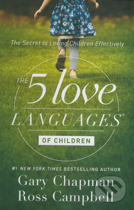 Kniha: The 5 Love Languages of Children (Gary Chapman a Ross Campbell). Northfield Publishing, 2016 Kniha: The 5 Love Languages of Children (Gary Chapman a Ross Campbell). Northfield Publishing, 2016