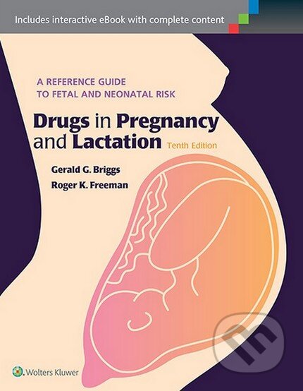 Kniha: Drugs in Pregnancy and Lactation (Gerald G. Briggs a Roger K. Freeman). Lippincott Williams & Wilkins, 2014 Kniha: Drugs in Pregnancy and Lactation (Gerald G. Briggs a Roger K. Freeman). Lippincott Williams & Wilkins, 2014
