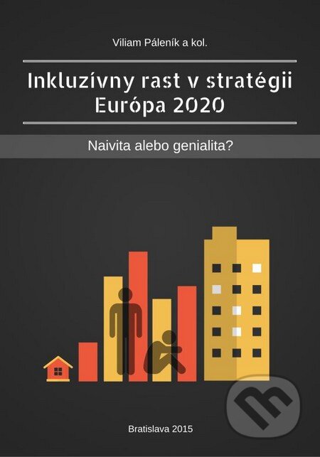 Kniha: Inkluzívny rast v stratégii Európa 2020: naivita alebo genialita? (Viliam Páleník a kolektív). Ekonomický ústav Slovenskej akadémie vied, 2016 Kniha: Inkluzívny rast v stratégii Európa 2020: naivita alebo genialita? (Viliam Páleník a kolektív). Ekonomický ústav Slovenskej akadémie vied, 2016