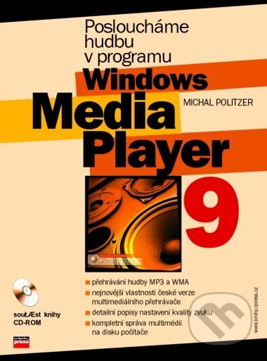Kniha: Posloucháme hudbu v programu Windows Media Player 9 (Michal Politzer). Computer Press, 2003 Kniha: Posloucháme hudbu v programu Windows Media Player 9 (Michal Politzer). Computer Press, 2003