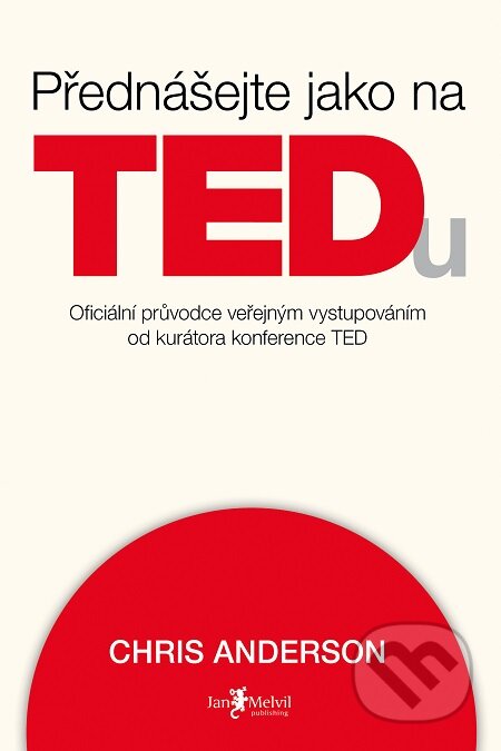 E-kniha: Přednášejte jako na TEDu (Chris Anderson). Jan Melvil publishing, 2016 E-kniha: Přednášejte jako na TEDu (Chris Anderson). Jan Melvil publishing, 2016