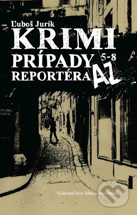 Kniha: Krimi prípady reportéra AZ (Ľuboš Jurík). Vydavateľstvo Matice slovenskej, 2016 Kniha: Krimi prípady reportéra AZ (Ľuboš Jurík). Vydavateľstvo Matice slovenskej, 2016