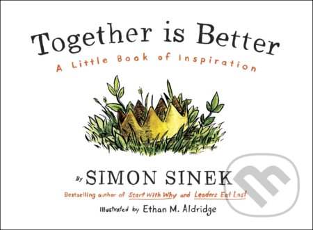 Kniha: Together is Better (Simon Sinek). Penguin Books, 2016 Kniha: Together is Better (Simon Sinek). Penguin Books, 2016