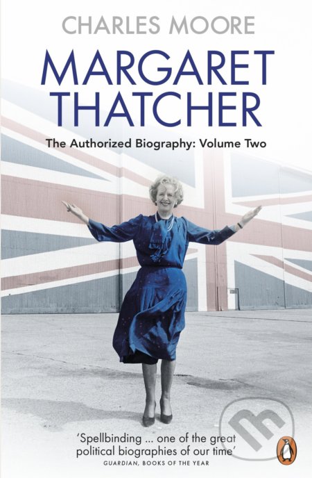 Kniha: Margaret Thatcher (Charles Moore). Penguin Books, 2016 Kniha: Margaret Thatcher (Charles Moore). Penguin Books, 2016