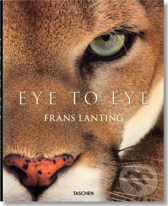 Kniha: Eye to Eye (Frans Lanting). Taschen, 2016 Kniha: Eye to Eye (Frans Lanting). Taschen, 2016