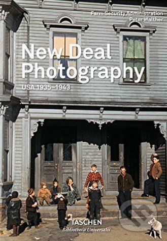 Kniha: New Deal Photography: USA 1935-1943 (Peter Walther). Taschen, 2016 Kniha: New Deal Photography: USA 1935-1943 (Peter Walther). Taschen, 2016