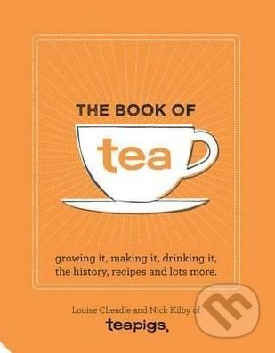 Kniha: The Book of Tea (Nick Kilby). Jacqui Small LLP, 2015 Kniha: The Book of Tea (Nick Kilby). Jacqui Small LLP, 2015